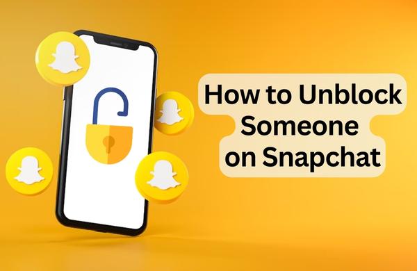 How to Unblock Someone on Snapchat