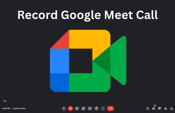 Record Google Meet Call