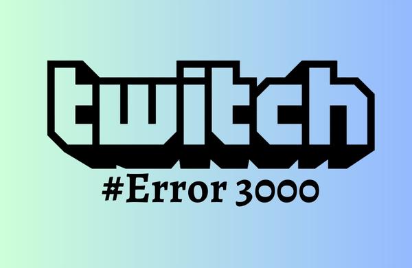 Twitch Error 3000