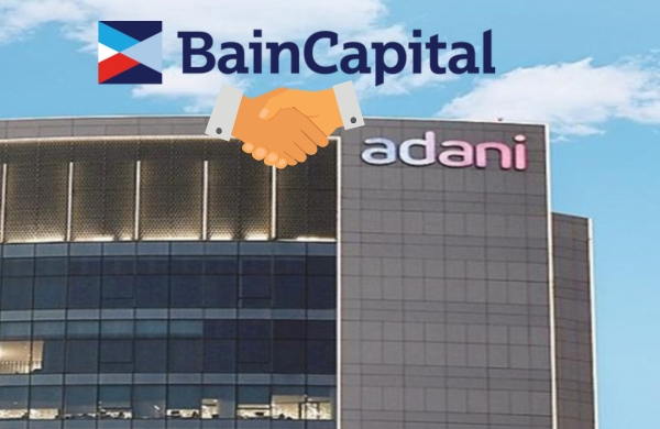 Bain Capital Acquires 90% Stake in Adani Capital and Adani Housing