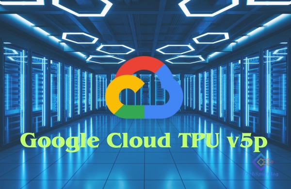 Google Cloud TPU v5p