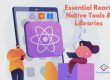 Essential React Native Tools & Libraries