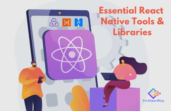 Essential React Native Tools & Libraries