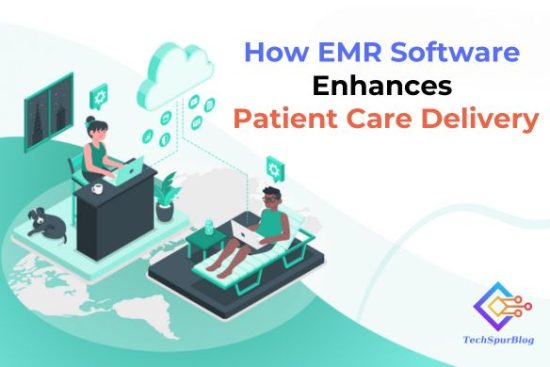 How EMR Software Enhances Patient Care Delivery