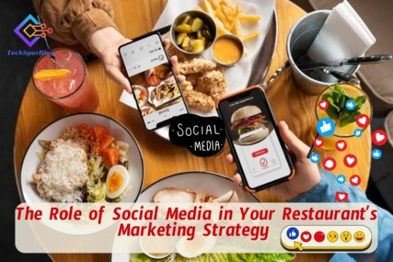 Role of Social Media in Your Restaurant’s Marketing Strategy