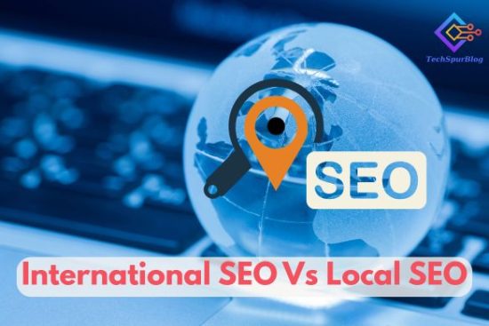 International SEO Vs Local SEO