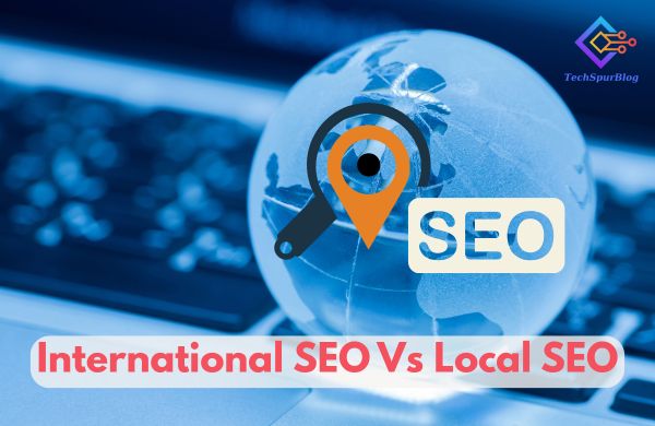 International SEO Vs Local SEO